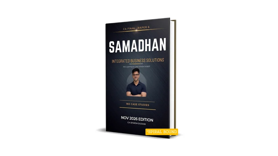 SAMADHAN CA Final IBS case study book - 150+ ICAI case studies with suggested answers, Nov 2026 edition by CA Sparsh Dodani